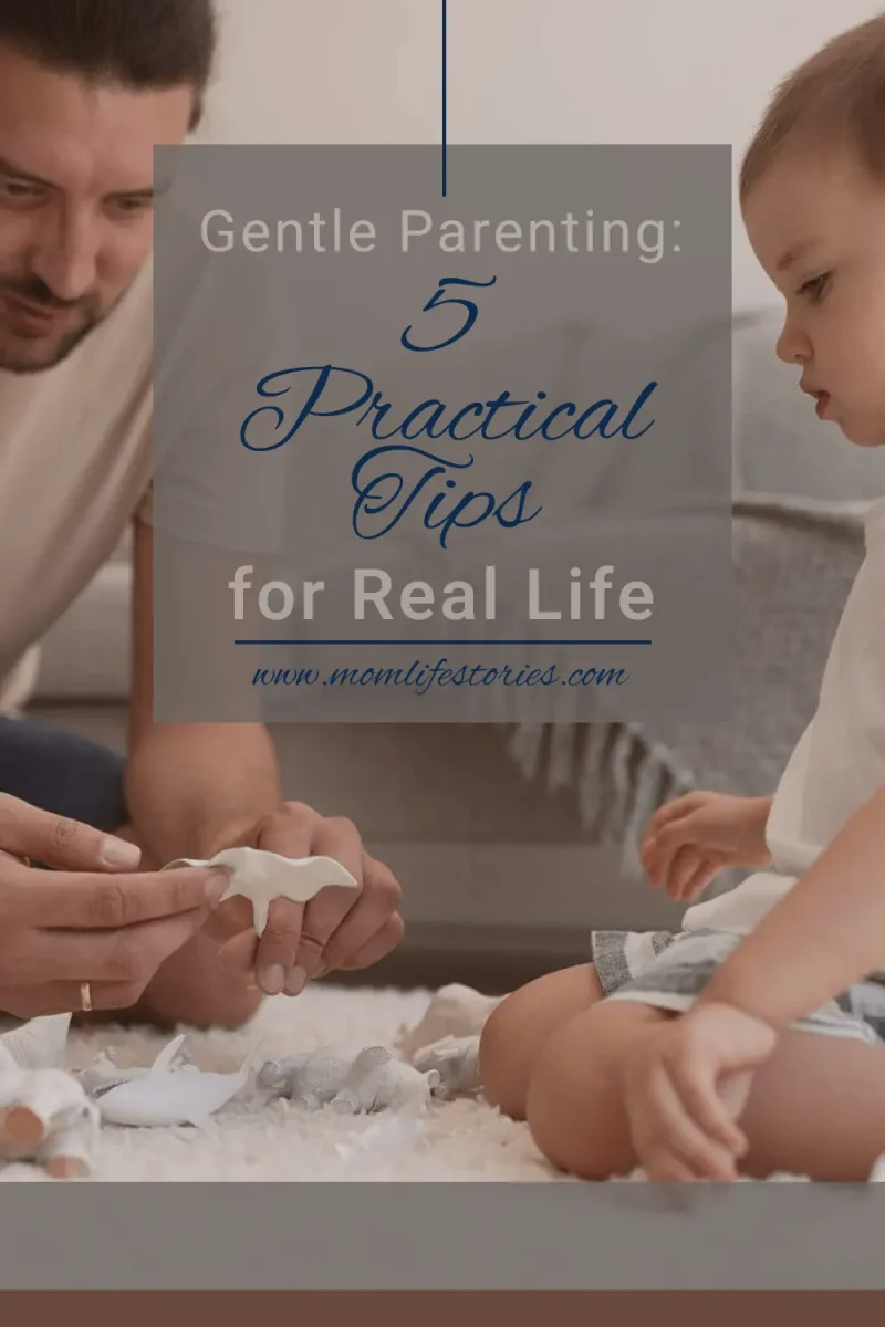 Gentle Parenting in Real Life: 5 Tips That Actually Work
