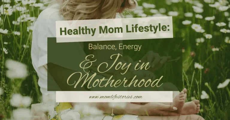 healthy mom lifestyle moments of balance, energy, and joy in everyday motherhood