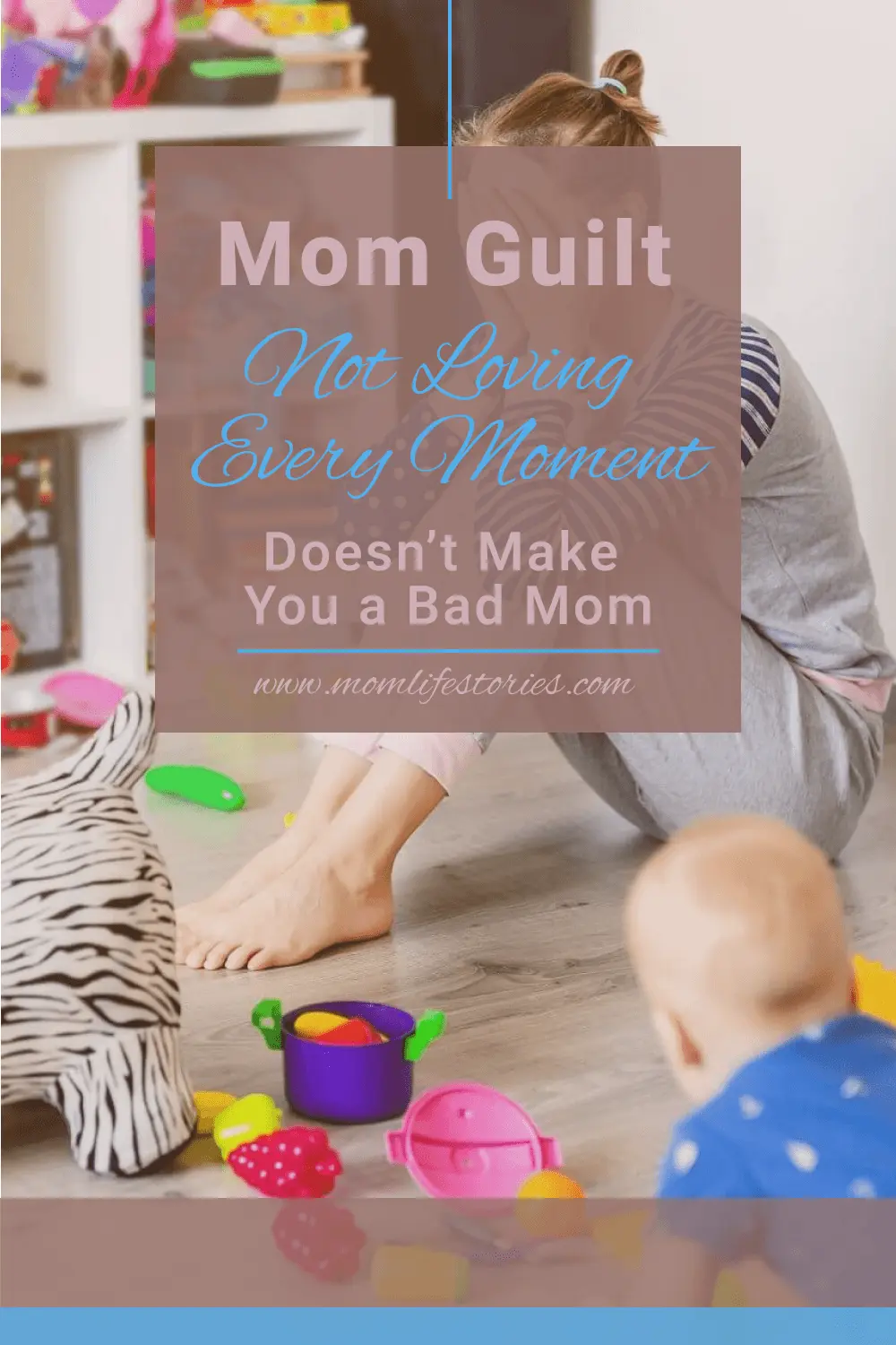 Mom guilt: Not Loving Every Moment Doesn’t Make You a Bad Mom