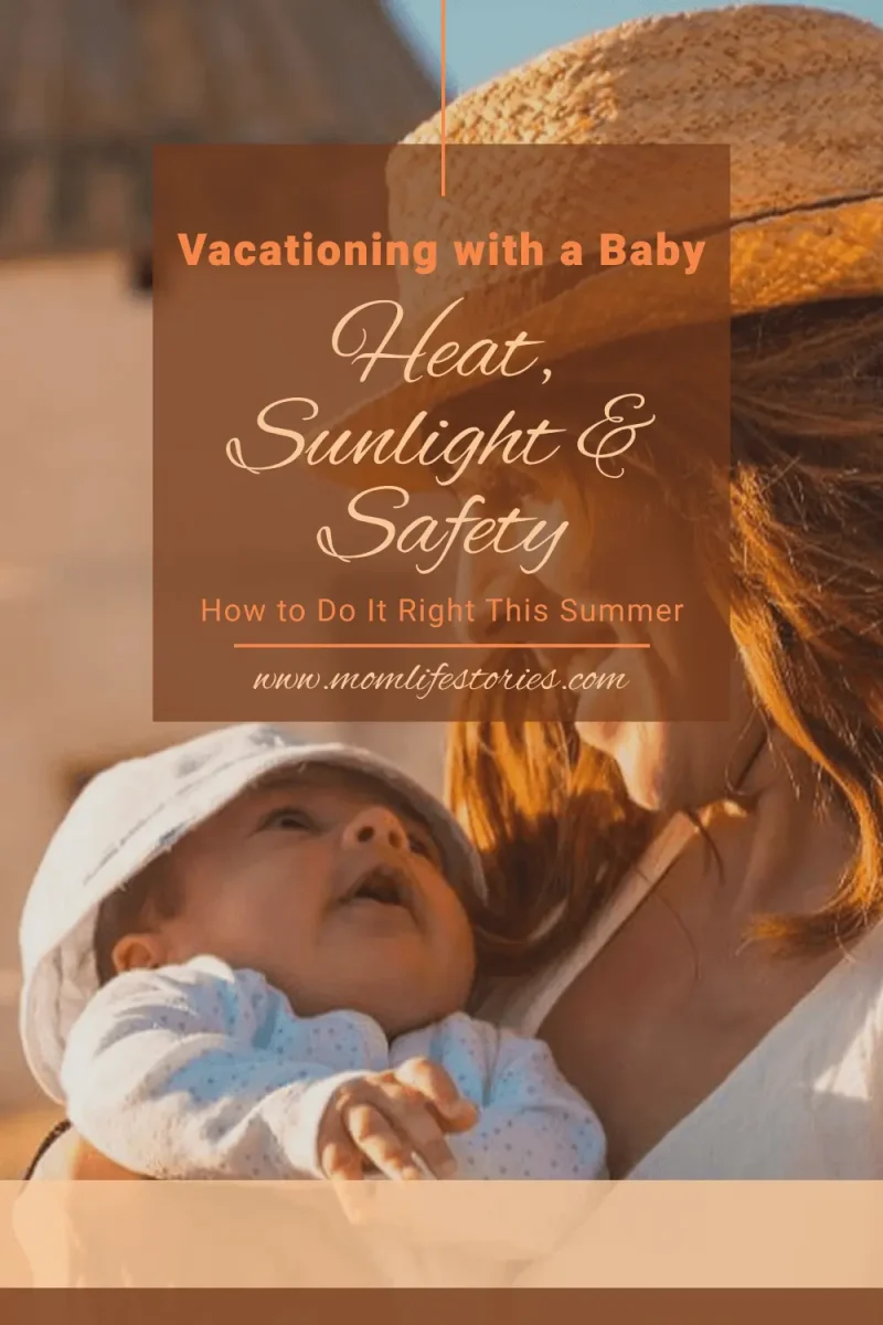 Mother holding her baby outdoors on a sunny vacation day, illustrating vacationing with a baby, summer travel safety, baby sun protection, heat precautions, hydration tips, and family travel with an infant.